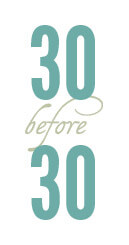 30 before 30