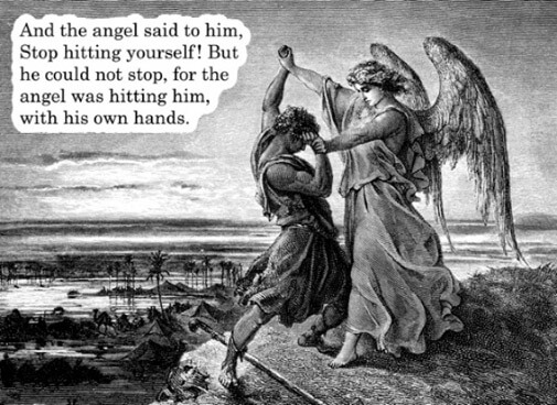 image of an angel holding a man’s hands and the caption says “And the angel said to him, Stop hitting yourself! But he could not stop, for the angel was hitting him, with his own hands”